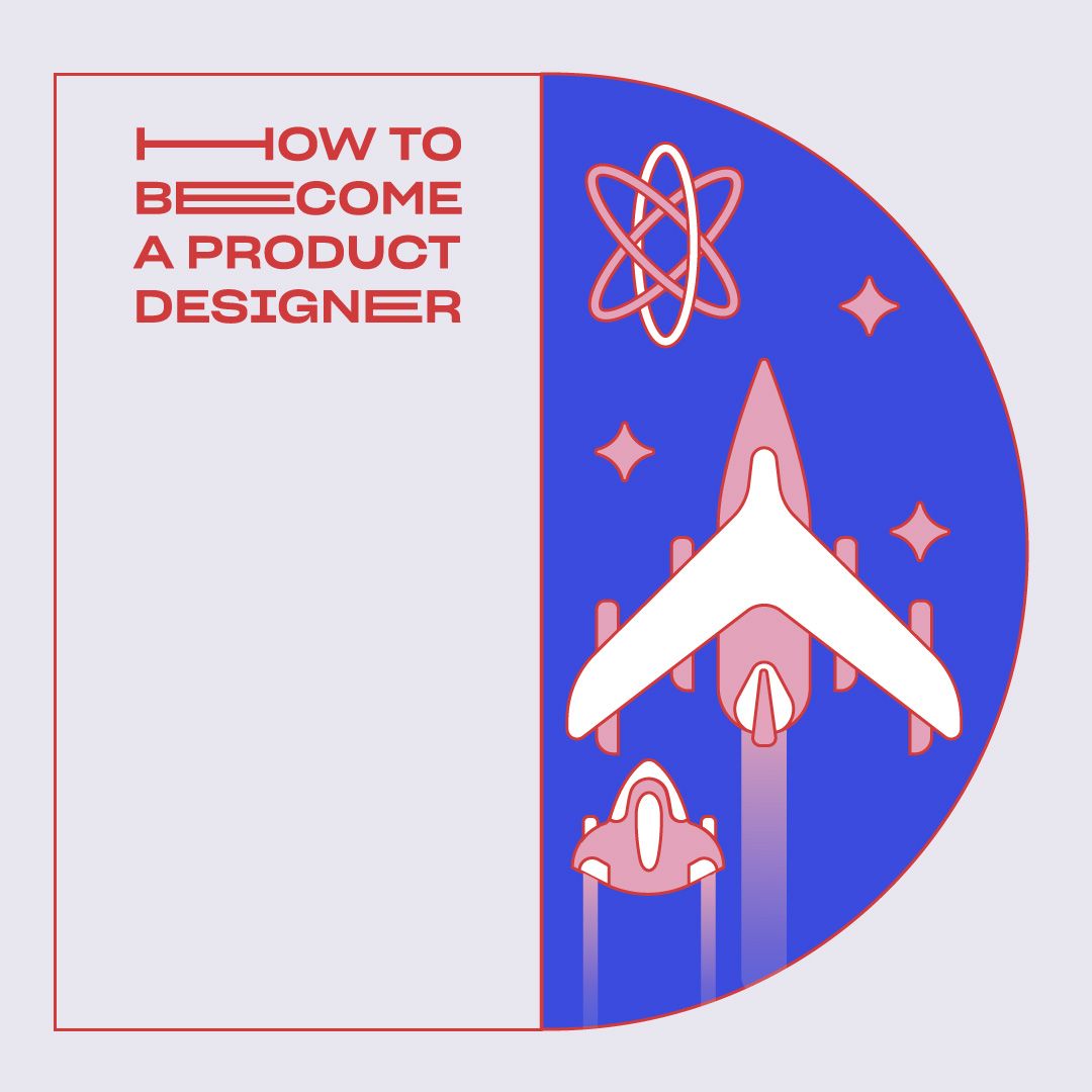 How to Become a Product Designer